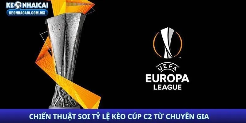 Chiến thuật soi tỷ lệ kèo Cúp C2 từ chuyên gia