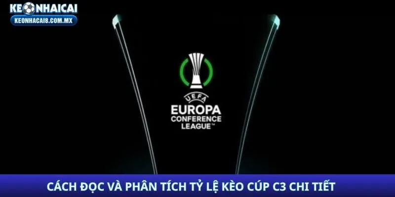Cách đọc và phân tích tỷ lệ kèo Cúp C3 chi tiết