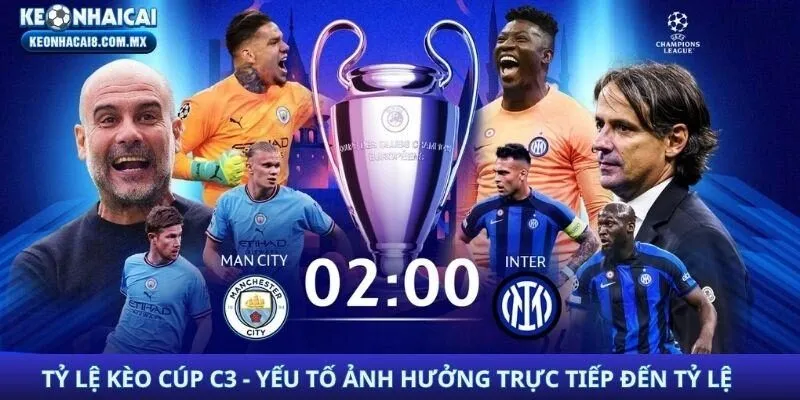 Tỷ Lệ Kèo Cúp C3 - Yếu Tố Ảnh Hưởng Trực Tiếp Đến Tỷ Lệ