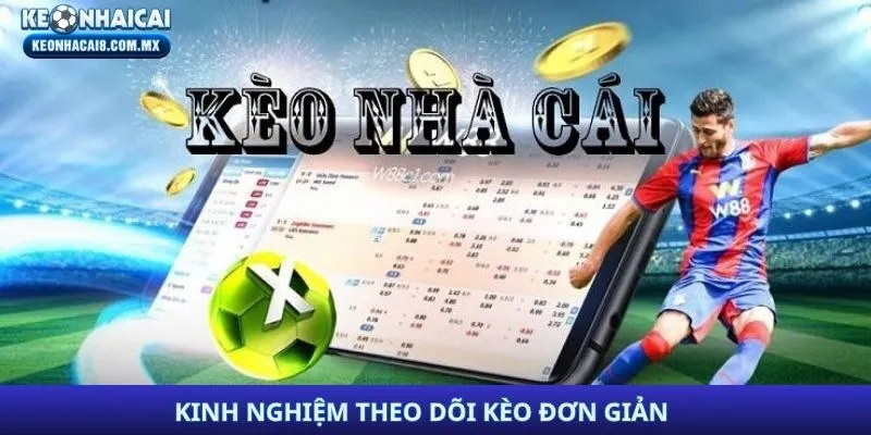 Kinh nghiệm theo dõi kèo đơn giản